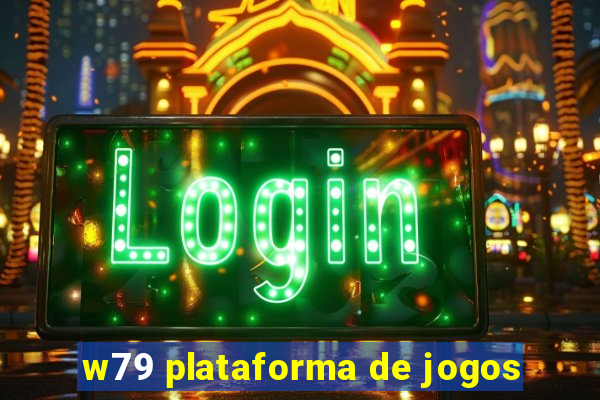 w79 plataforma de jogos